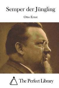 Otto Ernst, The Perfect Library - Semper der Jüngling, Häftad
