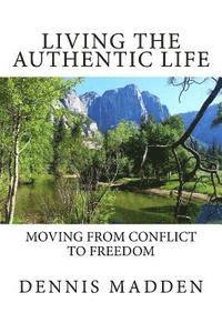 bokomslag Living the Authentic Life: Moving from Conflict to Freedom