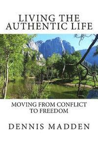 Living the Authentic Life: Moving from Conflict to Freedom 1