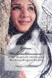 bokomslag Gitme, Weihnachtsmann!: Eine deutsch-türkische Weihnachtsgeschichte
