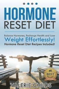 bokomslag Hormone Reset Diet: Balance Hormones, Recharge Health and Lose Weight Effortlessly! Hormone Reset Diet Recipes Included!