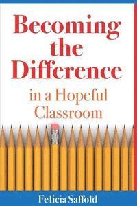 Becoming the Difference in a Hopeful Classroom 1