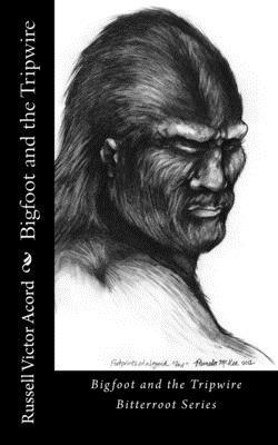 Bigfoot and the Tripwire: Footprints of a Legend 1