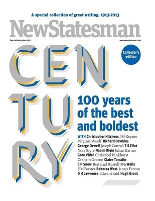 bokomslag The New Statesman Century: 100 years of the best and boldest writing on politics and culture