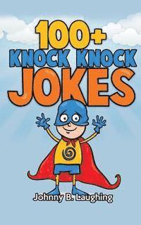 bokomslag 100+ Knock Knock Jokes: Funny Knock Knock Jokes for Kids