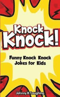bokomslag Knock Knock! 150+ Knock Knock Jokes for Kids: Funny Jokes for Kids