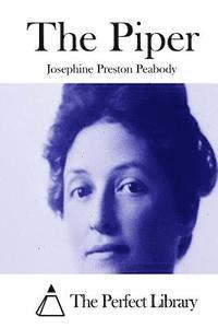 Josephine Preston Peabody, The Perfect Library - The Piper, Häftad