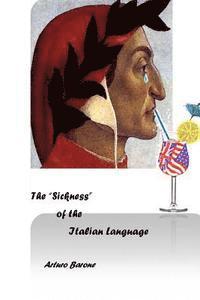 bokomslag The sickness of the italian language: Is American-English destroying the world's most beautiful language?