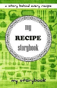 bokomslag My Recipe Storybook: A Story Behind Every Recipe
