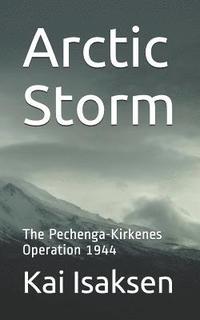 bokomslag Arctic Storm: The Pechenga-Kirkenes Operation 1944