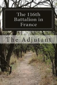 The 116th Battalion in France 1