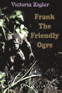 Victoria Zigler - Frank The Friendly Ogre, Häftad