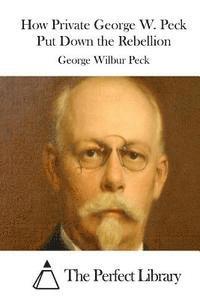 bokomslag How Private George W. Peck Put Down the Rebellion