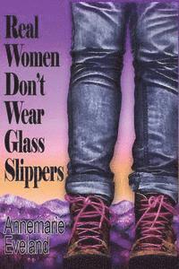 bokomslag Real Women Don't Wear Glass Slippers