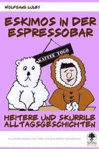 bokomslag Eskimos in der Espressobar: Heitere und skurrile Alltagsgeschichten