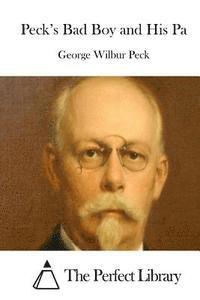 George Wilbur Peck, The Perfect Library - Peck's Bad Boy and His Pa, Häftad