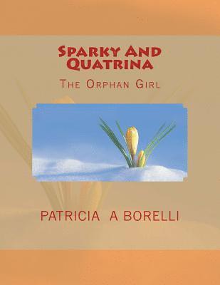 Patricia a. Borelli - Sparky And Quatrina: The Orphan Girl, Häftad