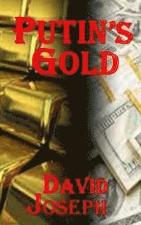 David Joseph - Putin's Gold (Korea Trilogy Book Three), Häftad