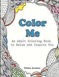 bokomslag Color Me: An Adult Coloring Book to Relax and Inspire You