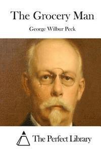 George Wilbur Peck, The Perfect Library - The Grocery Man, Häftad