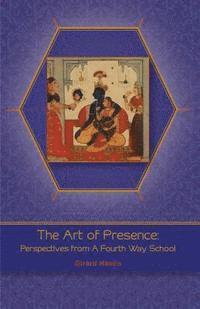 bokomslag Art of Presence: Perspectives From A Fourth Way School