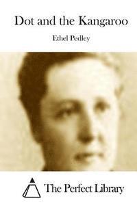 Ethel Pedley, The Perfect Library - Dot and the Kangaroo, Häftad