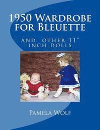 1950 Wardrobe for Bleuette: and other 11' dolls 1