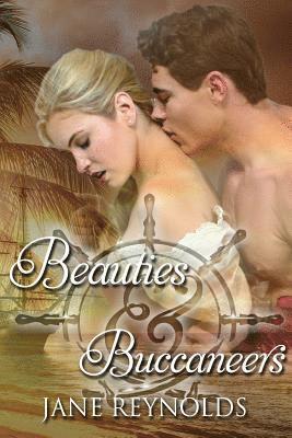 Beauties & Buccaneers: Book 2 in The Swashbuckling Romance Series