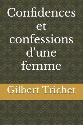 bokomslag Confidences et confessions d'une femme