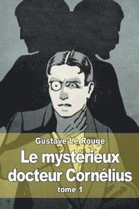 Gustave Le Rouge - Le mystérieux docteur Cornélius: tome 1, Häftad