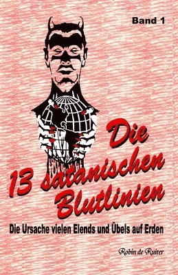 bokomslag Die 13 satanischen Blutlinien (Band 1): Die Ursache vielen Elends und Übels auf Erden