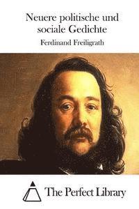 Ferdinand Freiligrath, The Perfect Library - Neuere politische und sociale Gedichte, Häftad