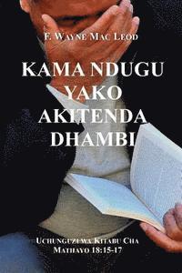 bokomslag Kama Ndugu Yako Akitenda Dhambi: Uchunguzi Wa Kitabu Cha Mathayo 18:15-17