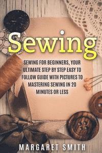 bokomslag Sewing: The Ultimate Step by Step Easy to Follow Sewing Guide with Clear Instructions and Pictures