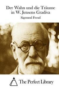 Sigmund Freud, The Perfect Library - Der Wahn und die Träume in W. Jensens Gradiva, Häftad