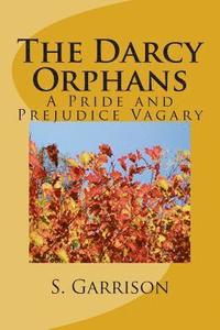 bokomslag The Darcy Orphans: A Pride and Prejudice Vagary
