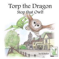 bokomslag Torp the Dragon: Stop that Owl!