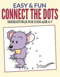 Bowe Packer - Easy & Fun Connect The Dots: Irresistible for kids ages 4-7, Häftad