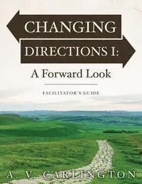 bokomslag Changing Directions I: A Forward Look: Facilitator's Guide