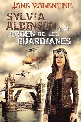 Sylvia Albinson y la Orden de los Guardianes: Una odisea Steampunk 1