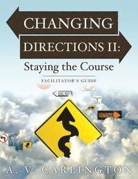 Changing Directions II: Staying the Course: Facilitator's Guide 1