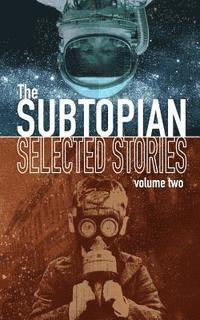 bokomslag The Subtopian: Selected Stories: Volume Two