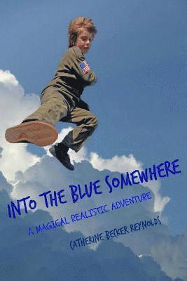 Catherine Becker Reynolds - Into the Blue Somewhere, Häftad