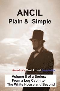 bokomslag ANCIL--Plain & Simple: Volume II, From a Log Cabin to The White House and Beyond