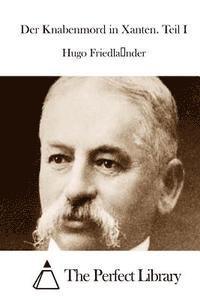 Hugo Friedlander, The Perfect Library - Der Knabenmord in Xanten. Teil I, Häftad