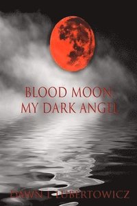 bokomslag Blood Moon: My Dark Angel
