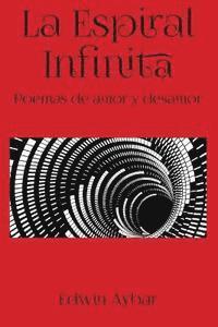bokomslag La Espiral Infinita: Poemas de amor y desamor