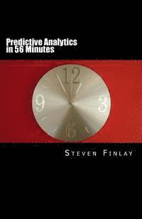 bokomslag Predictive Analytics in 56 Minutes: An Easy Going Guide to Leveraging Big Data