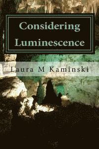 Considering Luminescence: poems 1