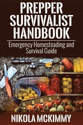 bokomslag Prepper Survivalist Handbook: Emergency Homesteading and Survival Guide